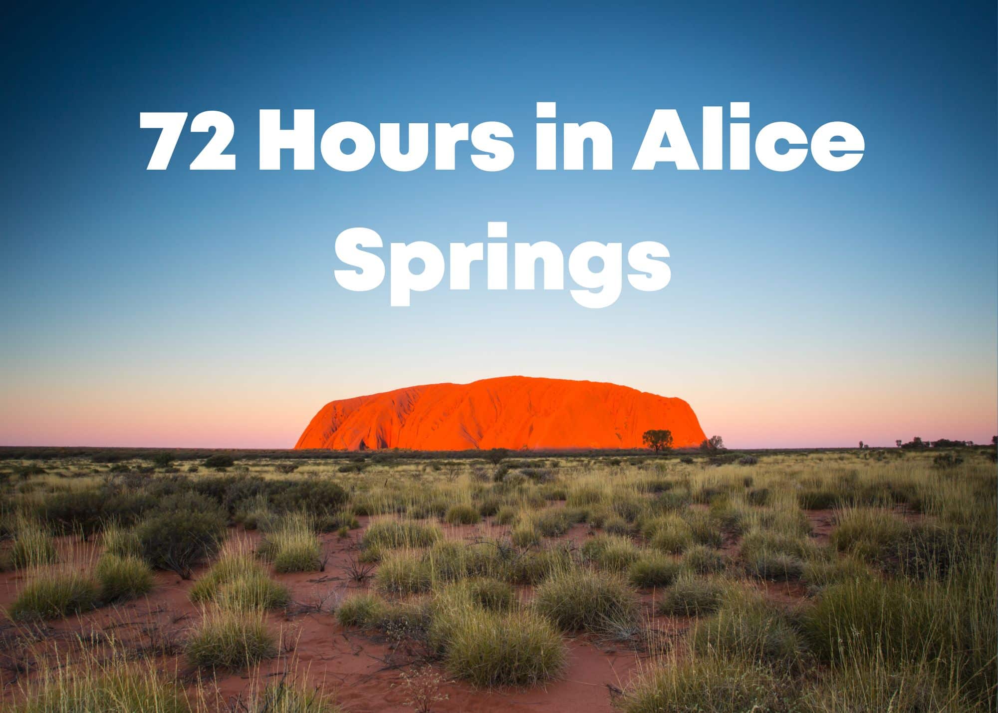 72 Hours in Alice Springs