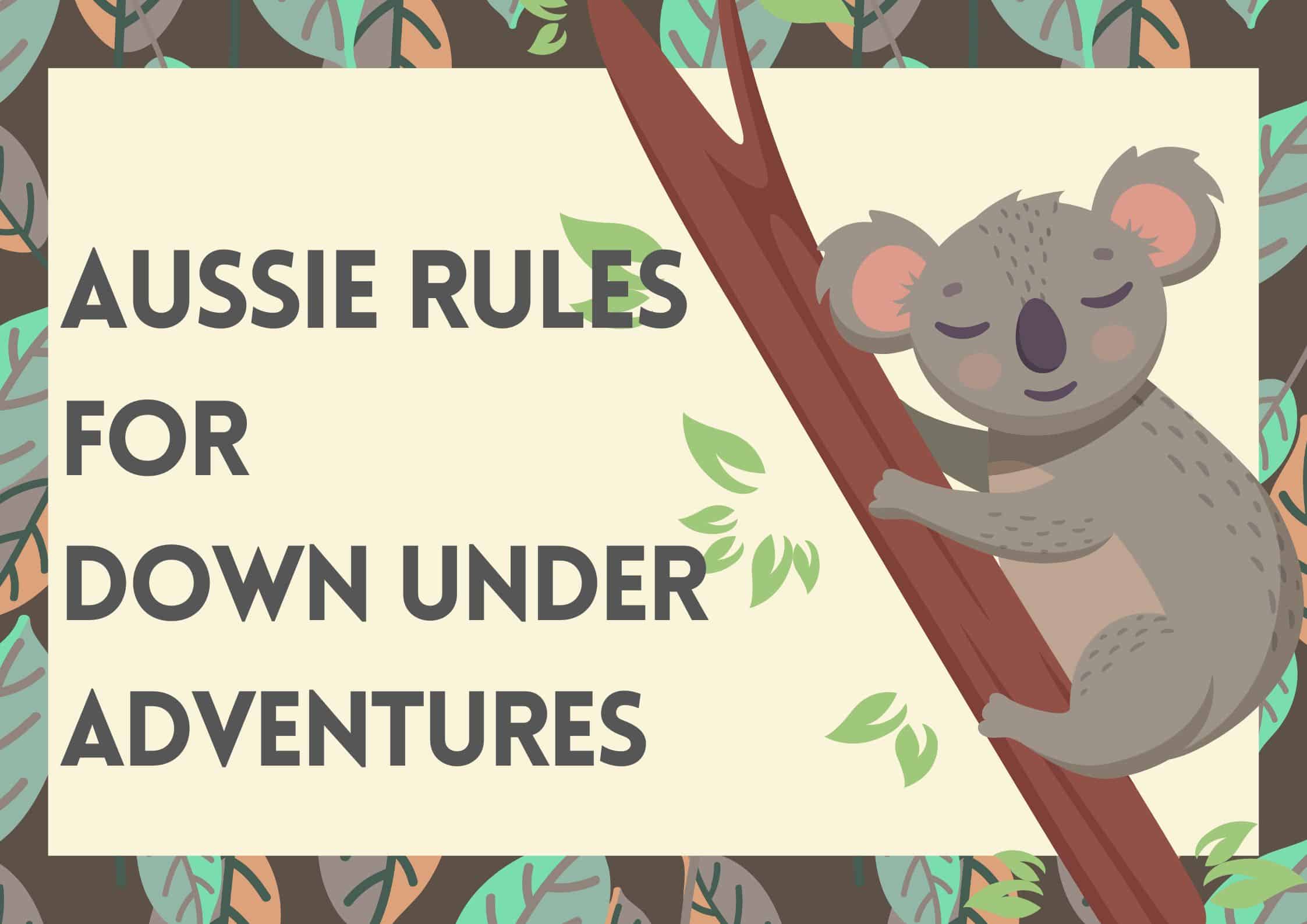 Aussie Rules for Down Under Adventures