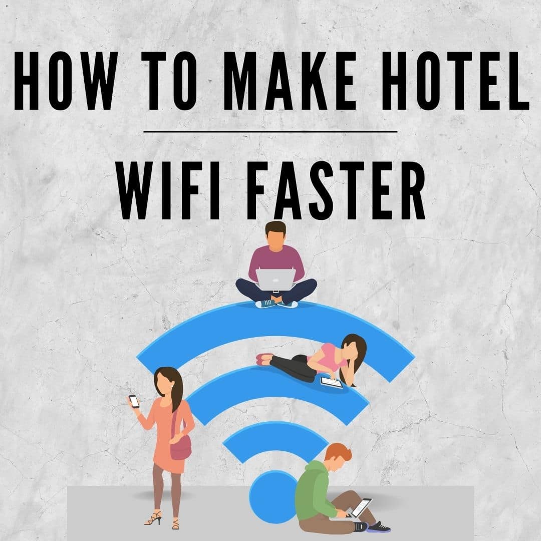 How to make hotel wifi faster , Boost hotel wifi , Improve speed up