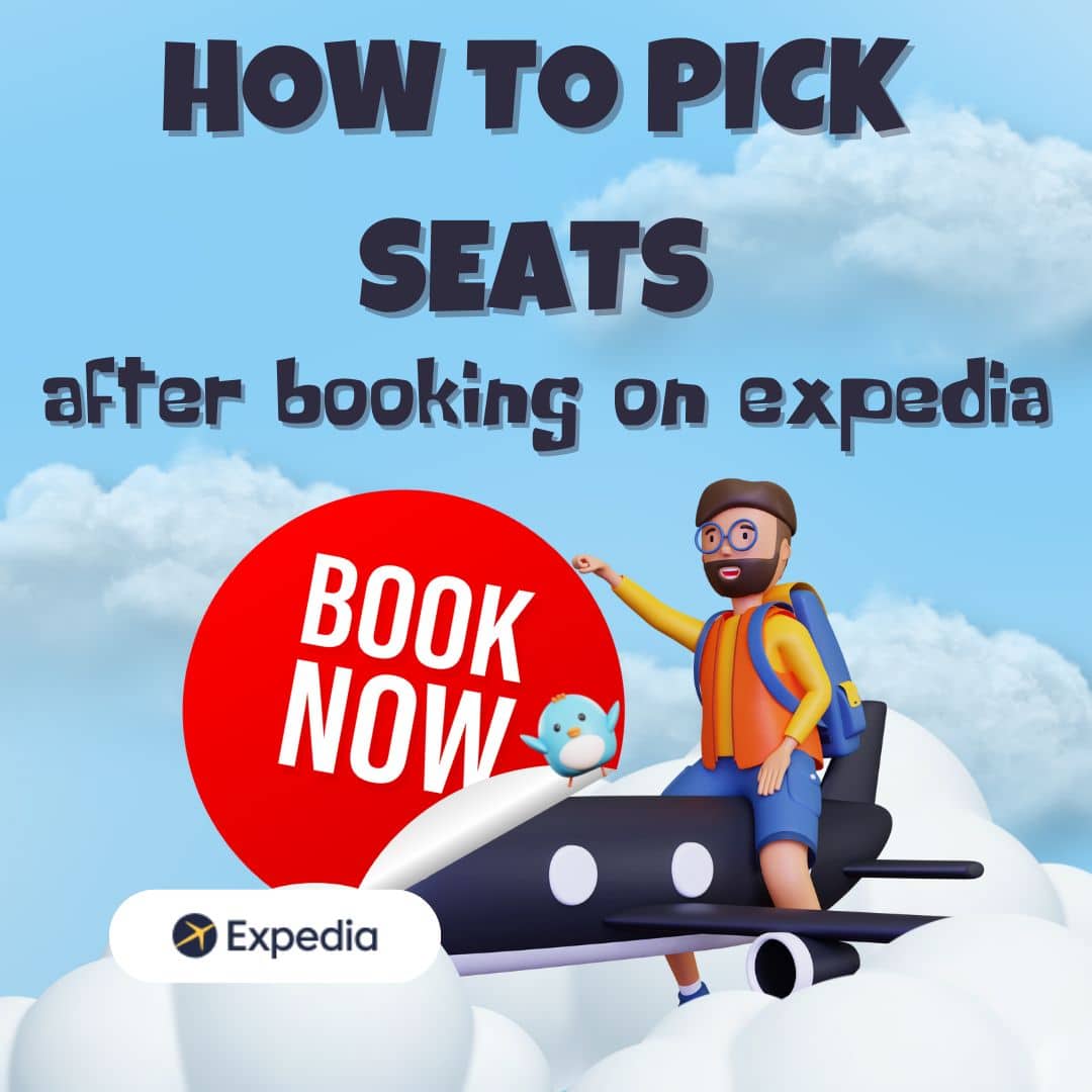 how to pick seats after booking on expedia