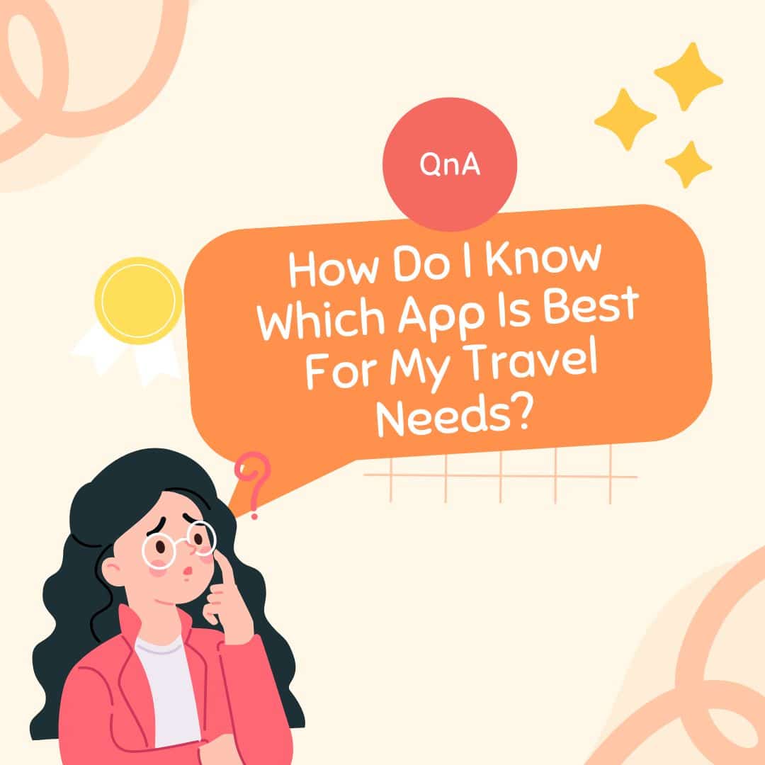 How Do I Know Which App Is Best For My Travel Needs